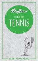 Bluffer's Guide to Tennis: Błyskawiczny dowcip i mądrość - Bluffer's Guide to Tennis: Instant Wit and Wisdom