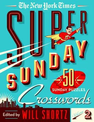 The New York Times Super Sunday Crosswords Volume 2: 50 niedzielnych łamigłówek - The New York Times Super Sunday Crosswords Volume 2: 50 Sunday Puzzles