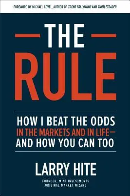 Reguła: Jak pokonać przeciwności losu na rynkach i w życiu - i jak ty też możesz to zrobić - The Rule: How I Beat the Odds in the Markets and in Life--And How You Can Too