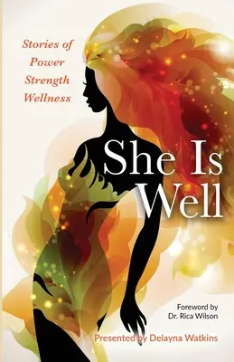 She Is Well Historie o mocy - sile - zdrowiu - She Is Well Stories of Power -Strength -Wellness