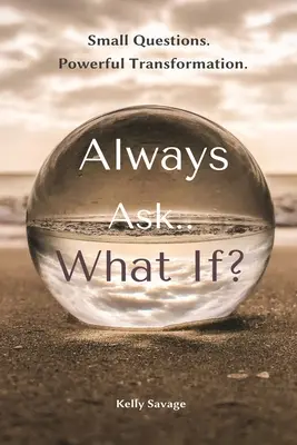 Zawsze pytaj... Co jeśli - Always Ask.. What If
