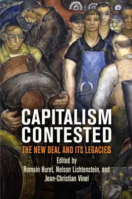 Kapitalizm zakwestionowany: Nowy Ład i jego dziedzictwo - Capitalism Contested: The New Deal and Its Legacies