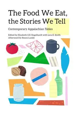 Jedzenie, które jemy, historie, które opowiadamy: współczesne stoły Appalachów - The Food We Eat, the Stories We Tell: Contemporary Appalachian Tables