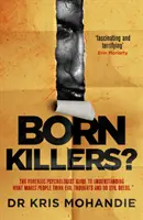 Urodzeni mordercy? - Wewnątrz umysłów najbardziej zdeprawowanych przestępców na świecie - Born Killers? - Inside the minds of the world's most depraved criminals