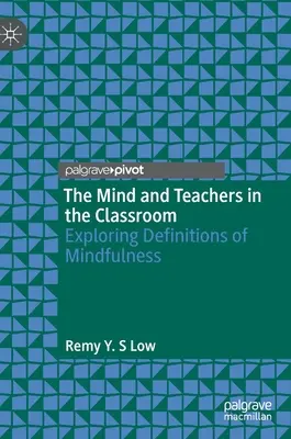 Umysł i nauczyciele w klasie: Odkrywanie definicji uważności - The Mind and Teachers in the Classroom: Exploring Definitions of Mindfulness