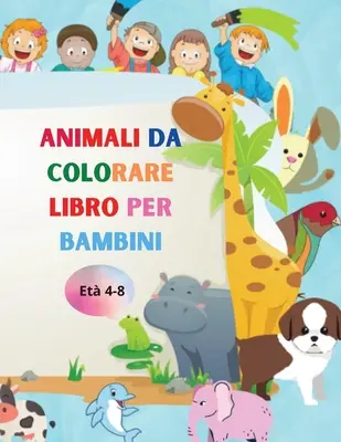 Książka z kolorowankami dla dzieci: Niesamowita książka z łatwymi do pokolorowania zwierzętami dla Twojego dziecka. - Animali da colorare libro per bambini: Incredibile libro con animali facili da colorare per il tuo bambino Animali delle foreste per bambini per la sc