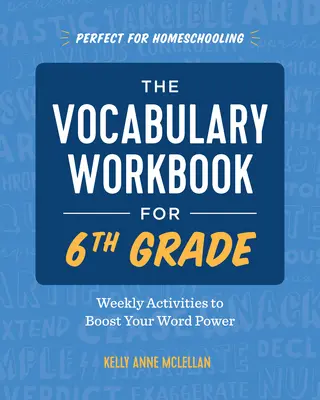 Zeszyt ćwiczeń ze słownictwa dla 6 klasy: Cotygodniowe ćwiczenia zwiększające zasób słów - The Vocabulary Workbook for 6th Grade: Weekly Activities to Boost Your Word Power