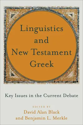 Językoznawstwo i greka Nowego Testamentu: kluczowe kwestie w bieżącej debacie - Linguistics and New Testament Greek: Key Issues in the Current Debate