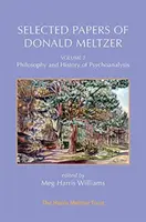 Wybrane prace Donalda Meltzera - tom 2: Filozofia i historia psychoanalizy - Selected Papers of Donald Meltzer - Vol. 2: Philosophy and History of Psychoanalysis