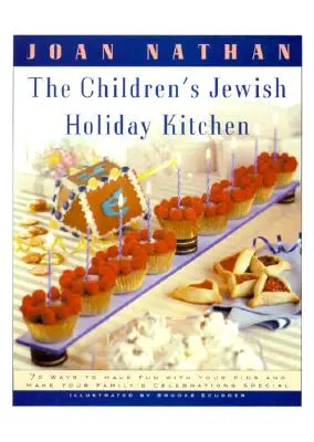 The Children's Jewish Holiday Kitchen: Książka kucharska z 70 zabawnymi przepisami dla Ciebie i Twoich dzieci, od autora żydowskiej kuchni w Ameryce - The Children's Jewish Holiday Kitchen: A Cookbook with 70 Fun Recipes for You and Your Kids, from the Author of Jewish Cooking in America