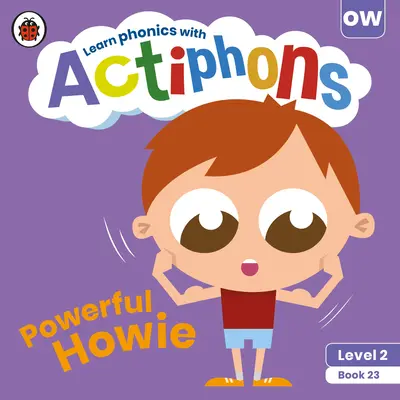 Actiphons Poziom 2 Książka 23 Potężny Howie: Ucz się fonetyki i bądź aktywny z Actiphons! - Actiphons Level 2 Book 23 Powerful Howie: Learn Phonics and Get Active with Actiphons!