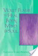 Fioletowy płomień uzdrawiający ciało, umysł i duszę - Violet Flame to Heal Body, Mind & Soul