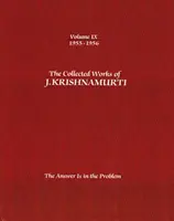 Dzieła zebrane J. Krishnamurtiego - tom IX 1955-1956: Odpowiedź tkwi w problemie - The Collected Works of J.Krishnamurti - Volume IX 1955-1956: The Answer Is in the Problem