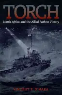 Pochodnia: Afryka Północna i aliancka droga do zwycięstwa - Torch: North Africa and the Allied Path to Victory