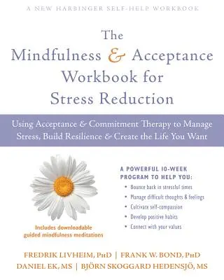 The Mindfulness and Acceptance Workbook for Stress Reduction (Podręcznik uważności i akceptacji w redukcji stresu): Wykorzystanie terapii akceptacji i zaangażowania do radzenia sobie ze stresem, budowania odporności i tworzenia t - The Mindfulness and Acceptance Workbook for Stress Reduction: Using Acceptance and Commitment Therapy to Manage Stress, Build Resilience, and Create t