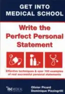 Get into Medical School - Write the Perfect Personal Statement - Skuteczne techniki i ponad 100 przykładów prawdziwych udanych oświadczeń osobistych - Get into Medical School - Write the Perfect Personal Statement - Effective Techniques & Over 100 Examples of Real Successful Personal Statements