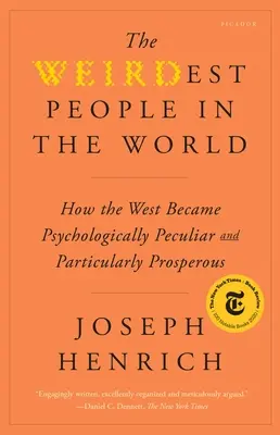 Najdziwniejsi ludzie na świecie: jak Zachód stał się psychologicznie osobliwy i szczególnie zamożny - The Weirdest People in the World: How the West Became Psychologically Peculiar and Particularly Prosperous