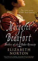 Małgorzata Beaufort: Matka dynastii Tudorów - Margaret Beaufort: Mother of the Tudor Dynasty