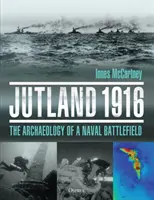 Jutlandia 1916: Archeologia pola bitwy morskiej - Jutland 1916: The Archaeology of a Naval Battlefield