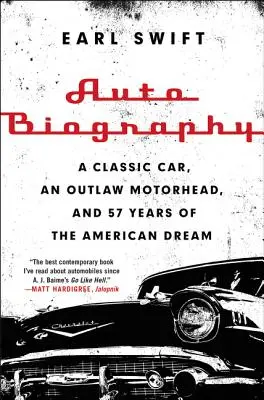 Auto Biography: Klasyczny samochód, wyjęty spod prawa Motorhead i 57 lat amerykańskiego snu - Auto Biography: A Classic Car, an Outlaw Motorhead, and 57 Years of the American Dream