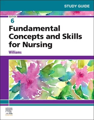 Przewodnik do studiowania podstawowych pojęć i umiejętności pielęgniarskich - Study Guide for Fundamental Concepts and Skills for Nursing