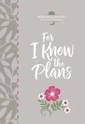 For I Know the Plans: Nabożeństwa poranne i wieczorne - For I Know the Plans: Morning and Evening Devotional