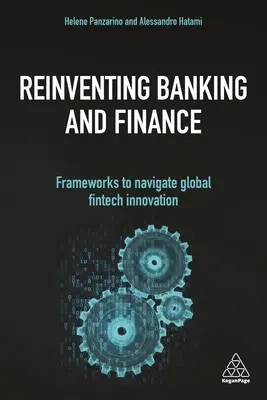 Odkrywanie bankowości i finansów na nowo: Ramy nawigacji po globalnych innowacjach Fintech - Reinventing Banking and Finance: Frameworks to Navigate Global Fintech Innovation