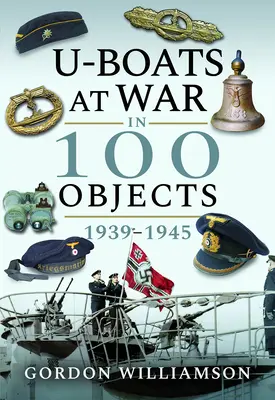 U-Booty na wojnie w 100 obiektach 1939-1945 - U-Boats at War in 100 Objects 1939-1945