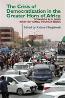 Kryzys demokratyzacji w Wielkim Rogu Afryki: Alternatywne podejście do porządku instytucjonalnego w społeczeństwach przejściowych - The Crisis of Democratization in the Greater Horn of Africa: An Alternative Approach to Institutional Order in Transitional Societies