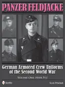 Panzer Feldjacke: Niemieckie mundury pancerne II wojny światowej - Vol.1: Heer Pt.1. - Panzer Feldjacke: German Armored Crew Uniforms of the Second World War - Vol.1: Heer Pt.1.