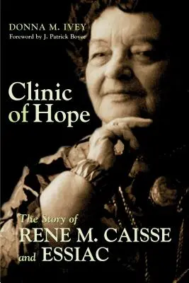 Klinika nadziei: historia Rene Caisse i Essiac - Clinic of Hope: The Story of Rene Caisse and Essiac