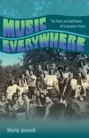 Music Everywhere: Rock and rollowe korzenie południowego miasta - Music Everywhere: The Rock and Roll Roots of a Southern Town