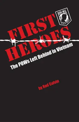 Pierwsi bohaterowie: jeńcy wojenni pozostawieni w Wietnamie - First Heroes: The POWs Left Behind in Vietnam