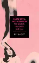 Slow Days, Fast Company: Świat, ciało i L.A. - Slow Days, Fast Company: The World, the Flesh, and L.A.