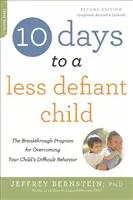 10 dni do mniej krnąbrnego dziecka: Przełomowy program przezwyciężania trudnych zachowań dziecka - 10 Days to a Less Defiant Child: The Breakthrough Program for Overcoming Your Child's Difficult Behavior