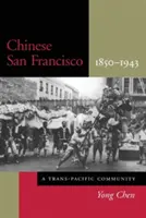 Chińskie San Francisco, 1850-1943: Wspólnota trans-pacyficzna - Chinese San Francisco, 1850-1943: A Trans-Pacific Community