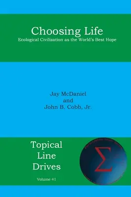 Wybór życia: Cywilizacja ekologiczna jako najlepsza nadzieja dla świata - Choosing Life: Ecological Civilization as the World's Best Hope