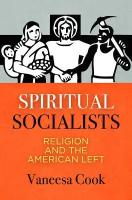 Duchowi socjaliści: Religia i amerykańska lewica - Spiritual Socialists: Religion and the American Left