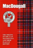 MacDougall - Początki klanu MacDougall i ich miejsce w historii - MacDougall - The Origins of the Clan MacDougall and Their Place in History