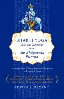 Bhakti Joga: Opowieści i nauki z Bhagawata Purany - Bhakti Yoga: Tales and Teachings from the Bhagavata Purana