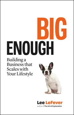 Wystarczająco duży: budowanie biznesu dopasowanego do stylu życia - Big Enough: Building a Business That Scales with Your Lifestyle