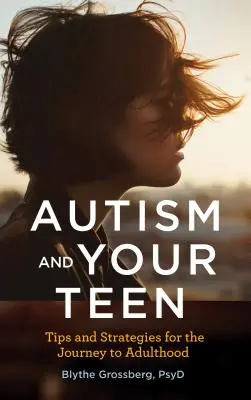 Autyzm i nastolatek: Wskazówki i strategie na drodze do dorosłości - Autism and Your Teen: Tips and Strategies for the Journey to Adulthood