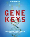 The Gene Keys: Odblokowanie wyższego celu ukrytego w twoim DNA - The Gene Keys: Unlocking the Higher Purpose Hidden in Your DNA