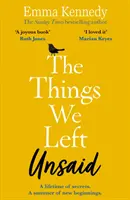Rzeczy, których nie powiedzieliśmy: Niezapomniana historia miłości i rodziny - The Things We Left Unsaid: An Unforgettable Story of Love and Family