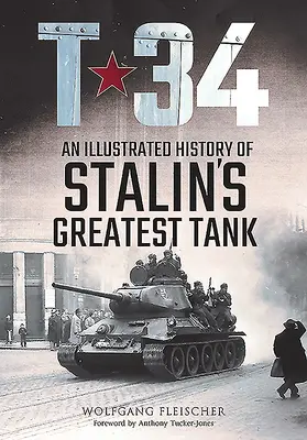 T-34: Ilustrowana historia największego czołgu Stalina - T-34: An Illustrated History of Stalin's Greatest Tank