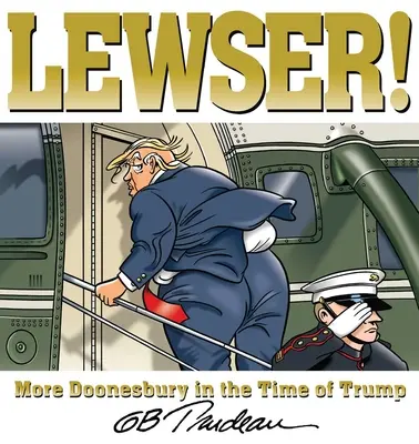 Lewser! Więcej Doonesbury w czasach Trumpa - Lewser!: More Doonesbury in the Time of Trump