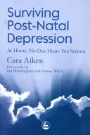 Przetrwanie depresji poporodowej - w domu nikt nie słyszy twojego krzyku - Surviving Post-Natal Depression - At Home, No One Hears You Scream