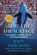 Pod powierzchnią: Zabójcze wieloryby, Seaworld i prawda poza Blackfish - Beneath the Surface: Killer Whales, Seaworld, and the Truth Beyond Blackfish
