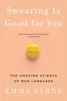 Przeklinanie jest dobre dla ciebie: Niesamowita nauka o złym języku - Swearing Is Good for You: The Amazing Science of Bad Language