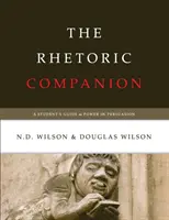 The Rhetoric Companion: Przewodnik studenta po władzy w perswazji - The Rhetoric Companion: A Student's Guide to Power in Persuasion